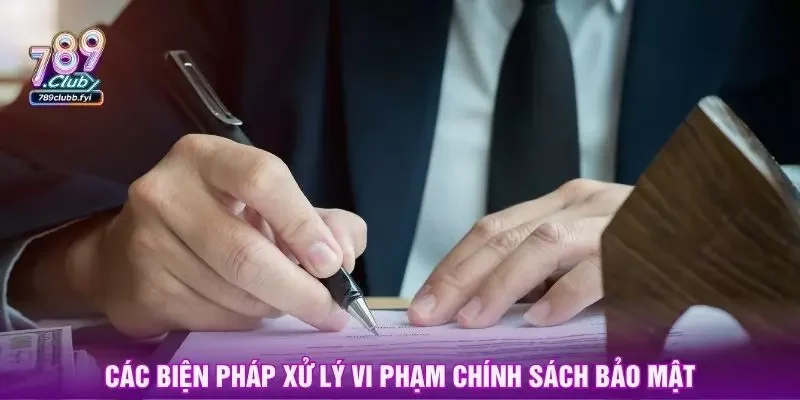 Các biện pháp xử lý vi phạm chính sách bảo mật