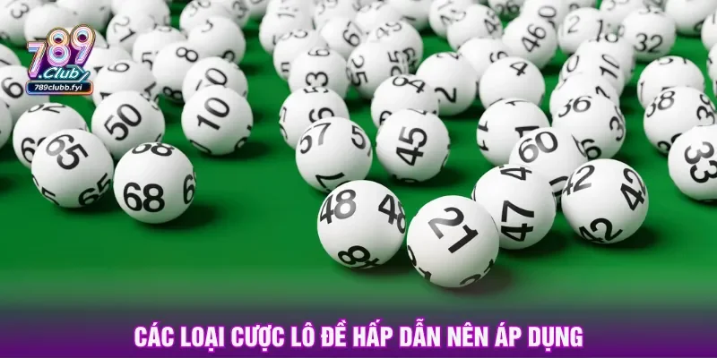 Những loại cược tại sảnh lô đề 789CLUB gia tăng sức hút