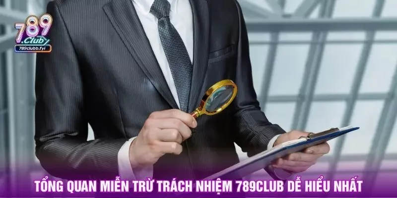 Tổng quan miễn trừ trách nhiệm 789club dễ hiểu nhất
